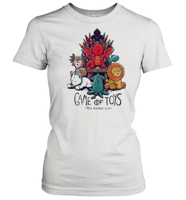 Game Of Toys You Always Win shirt