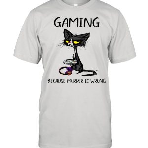 Gaming Because Murder Is Wrong Black Cat Shirt