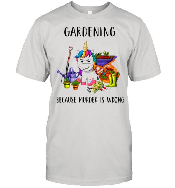 Gardening Because Murder Is Wrong shirt