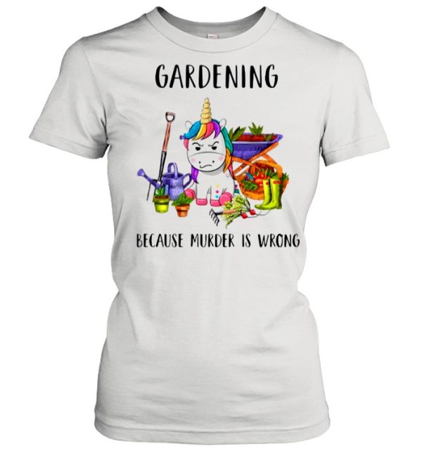 Gardening Because Murder Is Wrong shirt