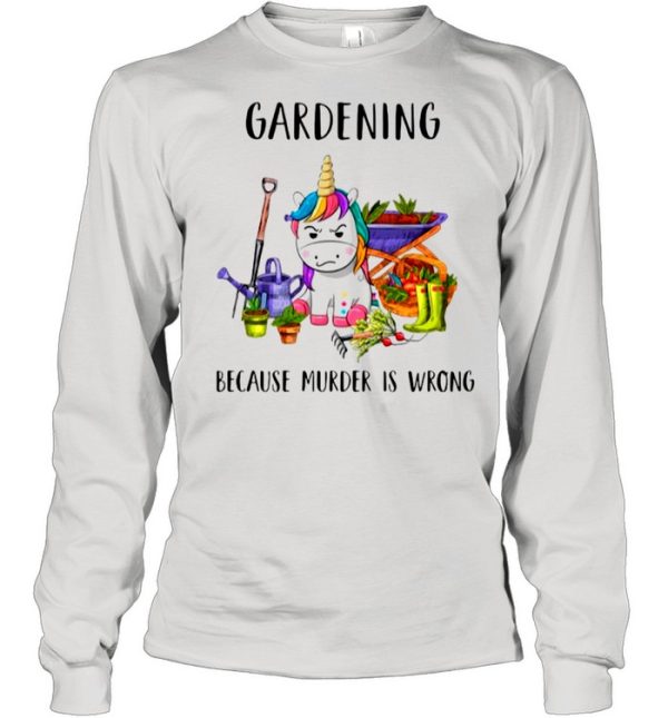 Gardening Because Murder Is Wrong shirt