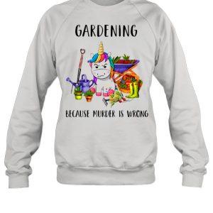 Gardening Because Murder Is Wrong shirt 4