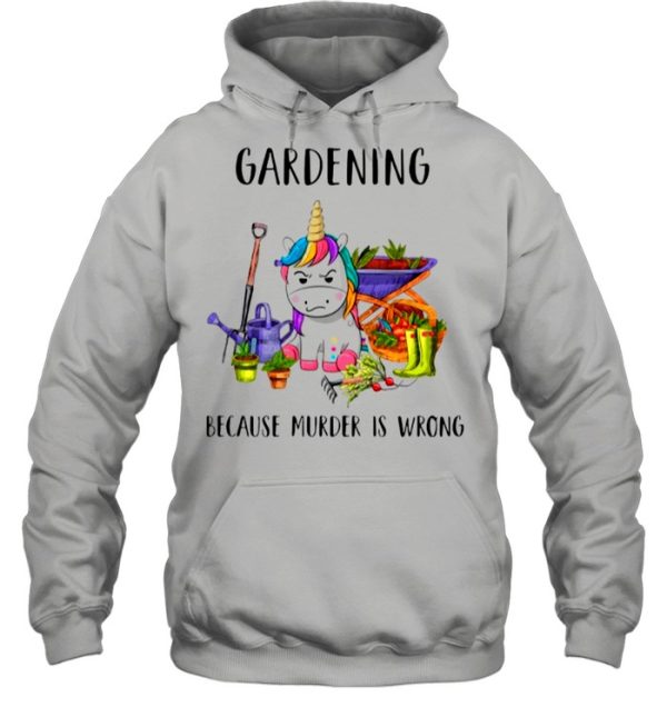 Gardening Because Murder Is Wrong shirt