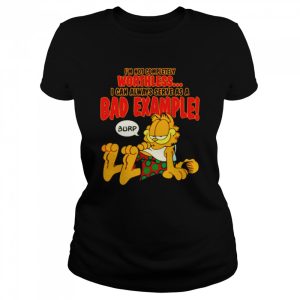 Garfield I’m not completely worthless I can be used as a bad example burp shirt