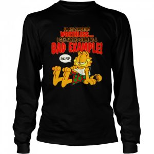 Garfield I'm not completely worthless I can be used as a bad example burp shirt 3