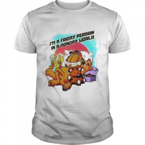 Garfield Im A Friday Person In A Monday World shirt