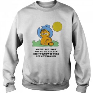 Garfield When I Die I May Not Go To Heaven I Dont Know If They shirt 4