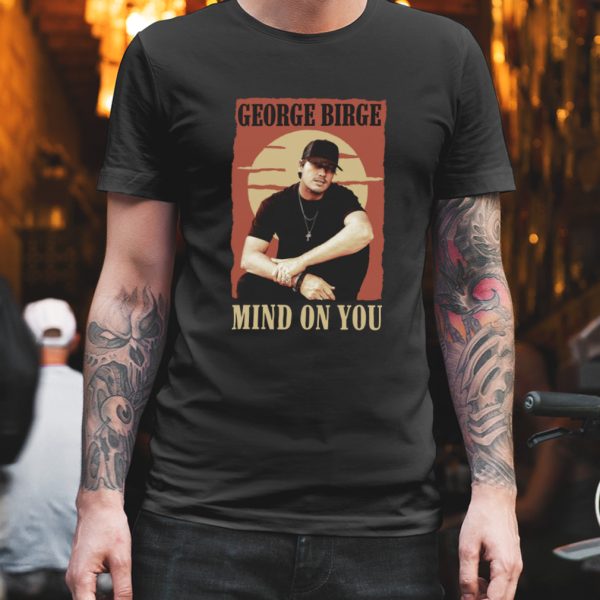 George birge mind on you Shirt