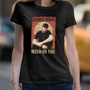 George birge mind on you Shirt 4