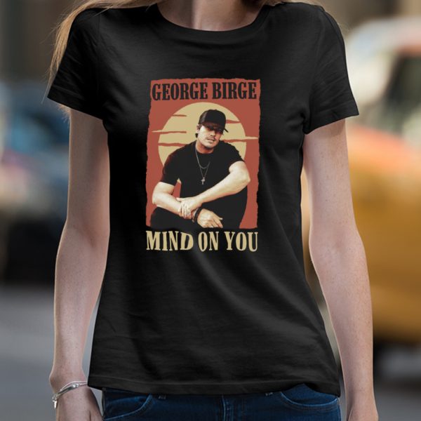 George birge mind on you Shirt