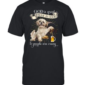 German Shepherd God Is Great Beer Is Good And People Are Crazy T shirt 1