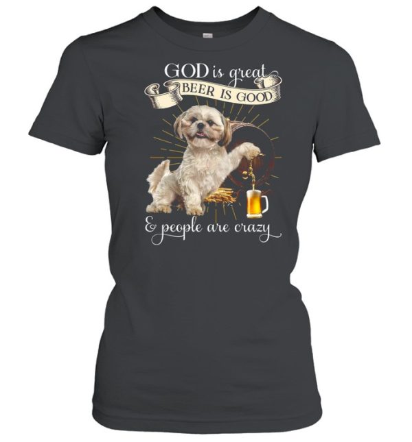 German Shepherd God Is Great Beer Is Good And People Are Crazy T-shirt