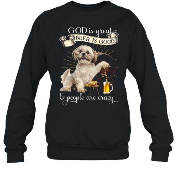 German Shepherd God Is Great Beer Is Good And People Are Crazy T-shirt