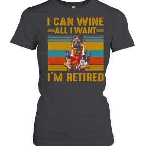 German Shepherd I Can Wine All I Want I’m Retired Vintage T-shirt