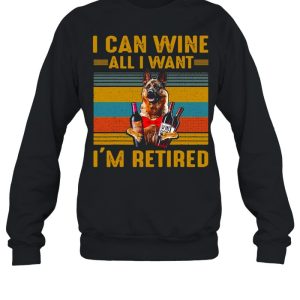 German Shepherd I Can Wine All I Want I'm Retired Vintage T shirt 4