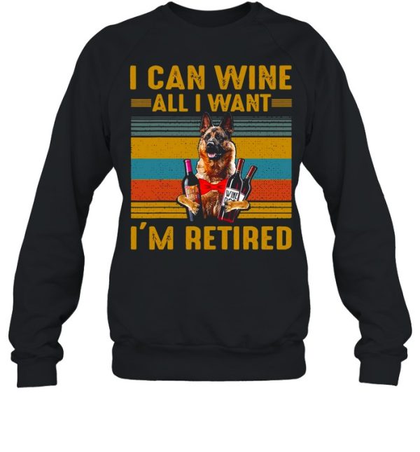 German Shepherd I Can Wine All I Want I’m Retired Vintage T-shirt