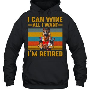 German Shepherd I Can Wine All I Want I'm Retired Vintage T shirt 5