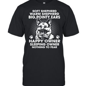 German Shepherd Soft Shepherd Warm Shepherd Big Pointy Ears Happy Owner shirt 1