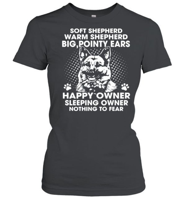 German Shepherd Soft Shepherd Warm Shepherd Big Pointy Ears Happy Owner shirt