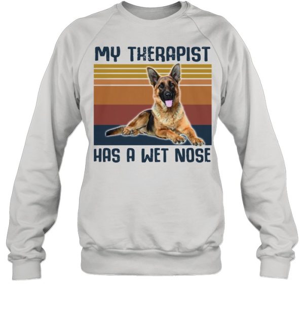 German Shepherd my therapist has a wet nose vintage shirt