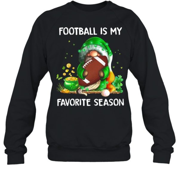 Gnome football is my favorite season St Patricks Day shirt