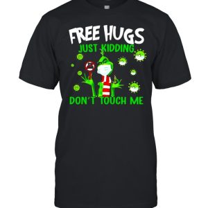 Grinch Free Hugs Just Kidding Don't Touch Me Coronavirus T shirt 1