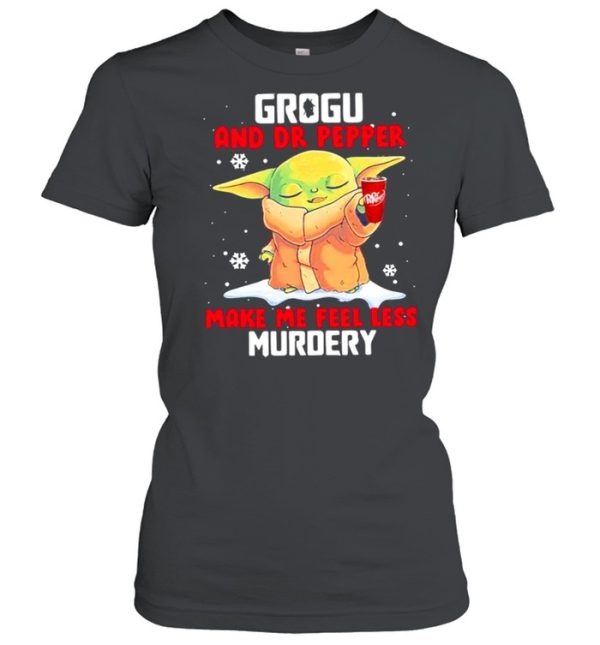 Grogu And Dr Pepper Make Me Feel Less Murder Snow shirt