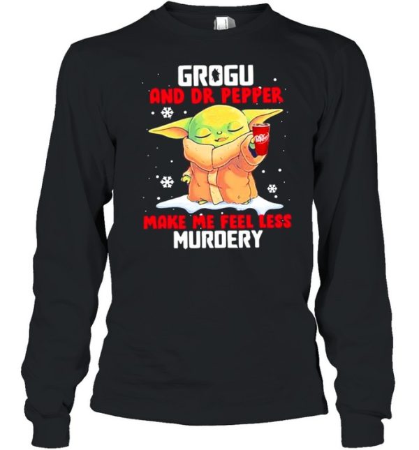 Grogu And Dr Pepper Make Me Feel Less Murder Snow shirt