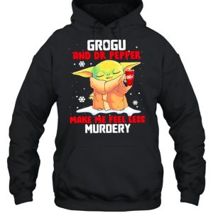 Grogu And Dr Pepper Make Me Feel Less Murder Snow shirt 5