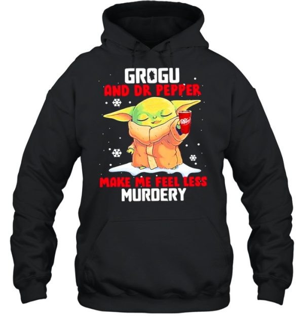 Grogu And Dr Pepper Make Me Feel Less Murder Snow shirt