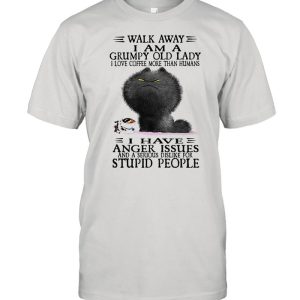 Grumpy Cat Walk Away I Am A Grumpy Old Lady I Love Coffee More Than Humans I Have Anger Issues shirt 1