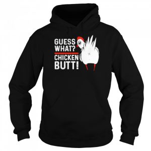 Guess what chicken butt shirt 5