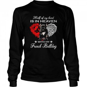 Half Of My Heart Is In Heaven With My Black French Bulldog Angel Shirt 3