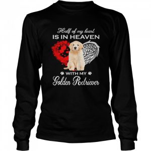 Half Of My Heart Is In Heaven With My Golden Retriever Angel Shirt 3