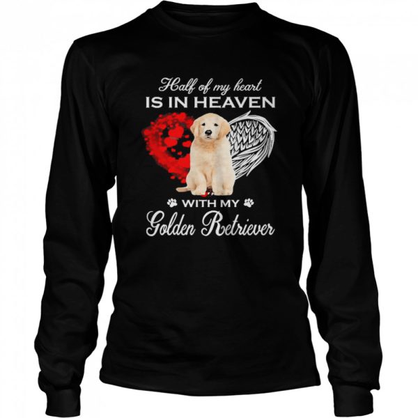 Half Of My Heart Is In Heaven With My Golden Retriever Angel Shirt