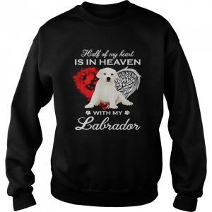 Half Of My Heart Is In Heaven With My White Labrador Angel Shirt 4