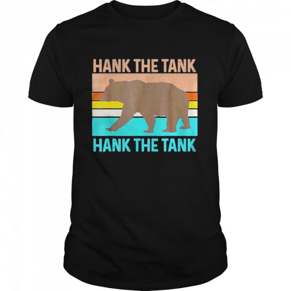 Hank The Tank Bear Retro Vintage shirt