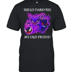 Hello Darkness My Old Friend Evil Gengar Pokemon shirt