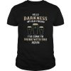 Hello Darkness My Old Friend Ive Come To Drink With You Again Irish shirt