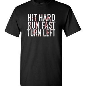 Hit Hard Run Fast Turn Left Funny Baseball T-Shirts