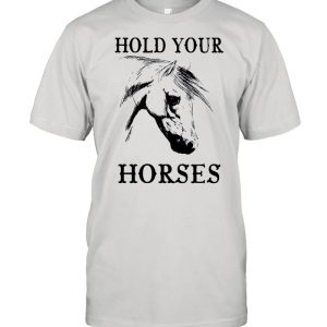 Hold your Horses shirt 1