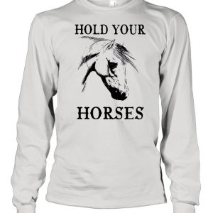 Hold your Horses shirt