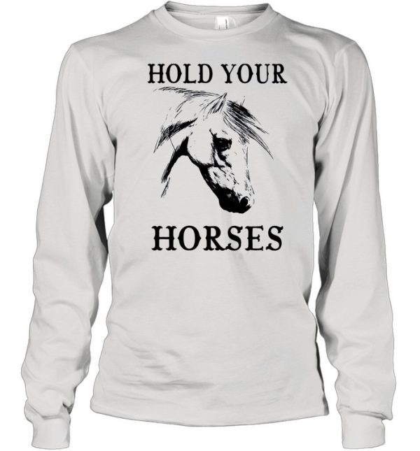 Hold your Horses shirt