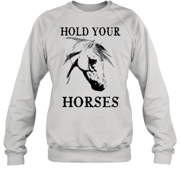 Hold your Horses shirt