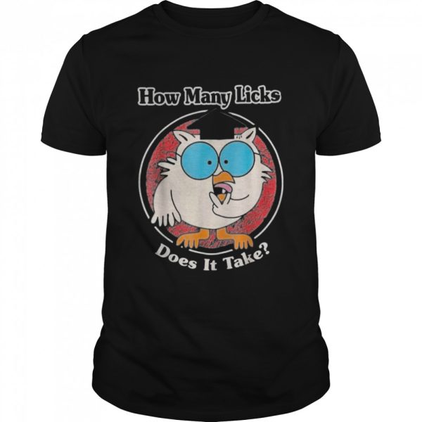 How Many Licks Does It Take Shirt