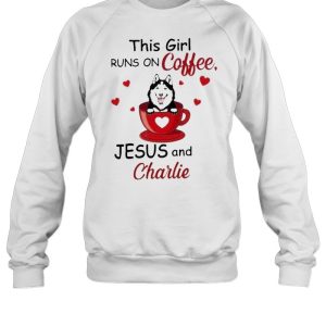 Husky this girl runs on coffee Jesus and charlie shirt 4