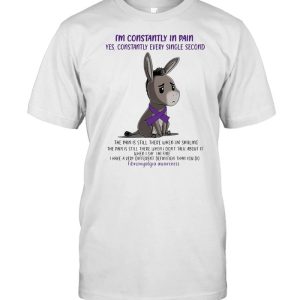 I'm Constantly In Pain Yes Constantly Every Single Second The Pain Is Stil There When I'm Smiling T shirt 1