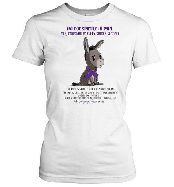 I’m Constantly In Pain Yes Constantly Every Single Second The Pain Is Stil There When I’m Smiling T-shirt