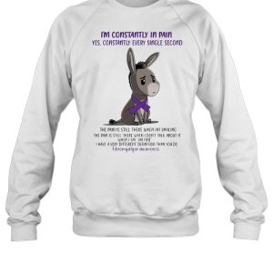 I'm Constantly In Pain Yes Constantly Every Single Second The Pain Is Stil There When I'm Smiling T shirt 4