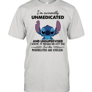 I'm Currently Unmedicated And Unsupervised But Possibilities Are Endless Stitch Shirt 1